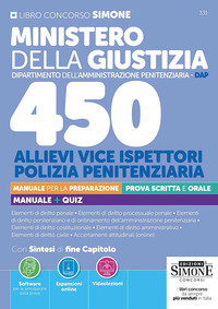 Ministero della Giustizia Dipartimento dell'Amministrazione Penitenziaria. DAP 450 allievi vice ispettori polizia penitenziaria. Manuale per la preparazione. Prova scritta e orale. Manuale + Quiz