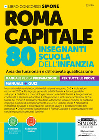 Roma Capitale 80 insegnanti scuola dell'infanzia area dei funzionari e dell'elevata qualificazione. Manuale per la preparazione per tutte le prove. Manuale + quiz