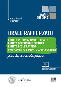 Orale rafforzato. Diritto internazionale privato. Diritto dell’Unione Europea. Diritto ecclesiastico. Ordinamento e deontologia forense. Per la seconda prova