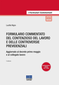 Formulario commentato del contenzioso del lavoro e delle controversie previdenziali. Aggiornato al decreto primo maggio e al collegato lavoro. Aggiornamento online per 12 mesi