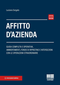 Affitto d'azienda. Guida completa e operativa, ammortamenti, fondo di ripristino e intersezioni con le operazioni straordinarie