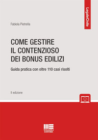 Come gestire il contenzioso dei bonus edilizi. Guida pratica con oltre 110 casi risolti