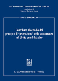 Contributo allo studio del principio di «promozione» della concorrenza nel diritto amministrativo
