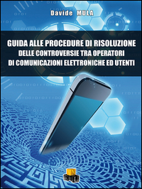 Guida alle procedure di risoluzione delle controversie tra operatori di comunicazione elettroniche ed utenti