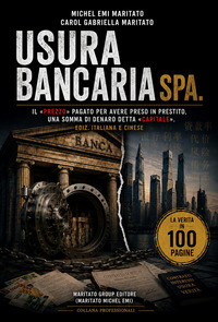 Usura bancaria SPA. Il «prezzo» pagato per avere preso in prestito, una somma di denaro detta «capitale». Ediz. italiana e cinese