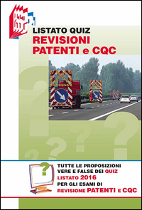 Listato quiz revisioni patenti e CQC. Tutte le proposizioni vere e false dei Quiz listato 2016 per gli esami di revisione patenti e CQC
