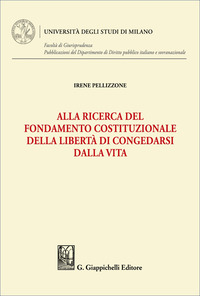 Alla ricerca del fondamento costituzionale della libertà di congedarsi dalla vita