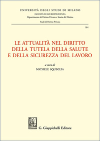 Le attualità nel diritto della tutela della salute e della sicurezza del lavoro