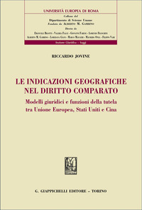 Le indicazioni geografiche nel diritto comparato. Modelli giuridici e funzioni della tutela tra Unione Europea, Stati Uniti e Cina