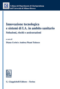 Innovazione tecnologica e sistemi di I.A. in ambito sanitario. Soluzioni, rischi e assicurazioni