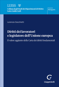 Diritti dei lavoratori e legislatore dell'Unione europea. Il valore aggiunto della Carta dei diritti fondamentali
