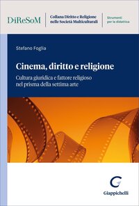 Cinema, diritto e religione. Cultura giuridica e fattore religioso nel prisma della settima arte