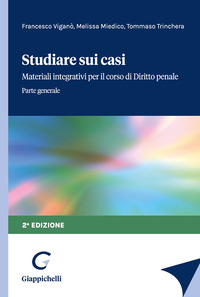 Studiare sui casi. Materiali integrativi per il corso di diritto penale. Parte generale