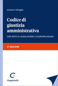 Codice di giustizia amministrativa. Con note di legislazione e giurisprudenza