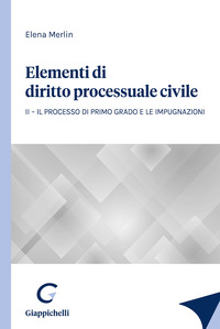 Elementi di diritto processuale civile. Vol. 2: Il processo di primo grado e le impugnazioni