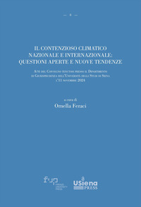 Il contenzioso climatico nazionale e internazionale: questioni aperte e nuove tendenze. Atti del Convegno tenutosi presso il Dipartimento di Giurisprudenza dell’Università degli Studi di Siena il 11 novembre 2024