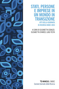 Stati, persone e imprese in un mondo in transizione. Atti della Giornata di Ricerca DiDEC 2025