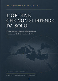L'ordine che non si difende da solo. Diritto internazionale, Mediterraneo e tramonto della sovranità effettiva