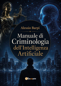Manuale di criminologia dell'intelligenza artificiale