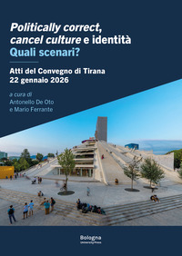 Politically correct, cancel culture e identità. Quali scenari? Atti del Convegno (Tirana, 22 gennaio 2026)