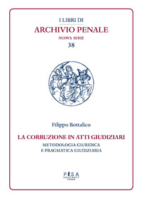 La corruzione in atti giudiziari. Metodologia giuridica e pragmatica giudiziaria