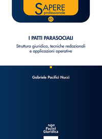 Patti parasociali nelle società. Struttura giuridica, tecniche redazionali e applicazioni operative