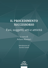 Il procedimento successorio. Fasi, soggetti, atti e attività