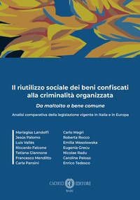 Il riutilizzo sociale dei beni confiscati alla criminalità organizzata. Analisi comparativa della legislazione vigente in Italia e in Europa