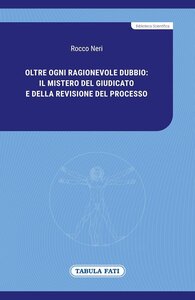 Oltre ogni ragionevole dubbio: il mistero del giudicato e della revisione del processo