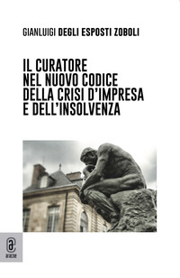 Il curatore nel nuovo codice della crisi d'impresa e dell'insolvenza