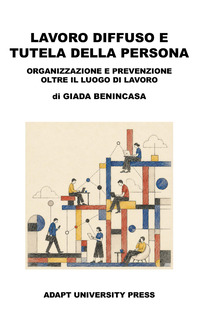 Lavoro diffuso e tutela della persona. Organizzazione e prevenzione oltre il luogo di lavoro