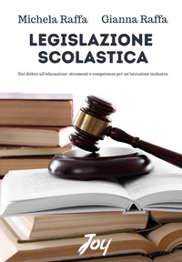 Legislazione scolastica. Dal diritto all'educazione, strumenti e competenze per un'istruzione inclusiva