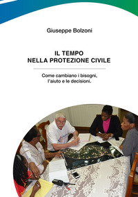Il tempo nella Protezione Civile. Come cambiano i bisogni, l’aiuto e le decisioni