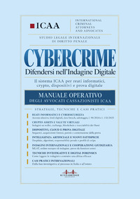 Cybercrime. Difendersi nell'indagine digitale. Il sistema ICAA per reati informatici, crypto, dispositivi e prova digitale