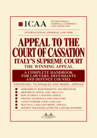 Appeal to the Court of Cassation. Italy’s Supreme Court. The winning appeal. A complete handbook for lawyers, defendants and defence counsel. Strategies, techniques and model appeals
