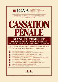 Cassation pénale. Manuel complet pour l'examen d'avocat habilité près la Cour de cassation italienne. Stratégies, techniques et modèles de pourvoi pour avocats, accusés et défenseurs