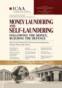Money laundering and self-laundering. Following the money, building the defence. The ICAA protocol for financial investigations, money flows and assets