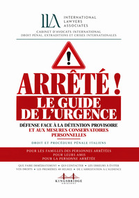 Arrêté! Le guide de l'urgence. Défense face à la détention provisoire et aux mesures conservatoires personnelles
