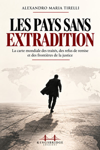 Les pays sans extradition. La carte mondiale des traités, des refus de remise et des frontières de la justice