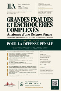 Grandes fraudes et escroqueries complexes. Anatomie d'une défense pénale. La méthode opérationnelle de l'ILA dans les procédures complexes